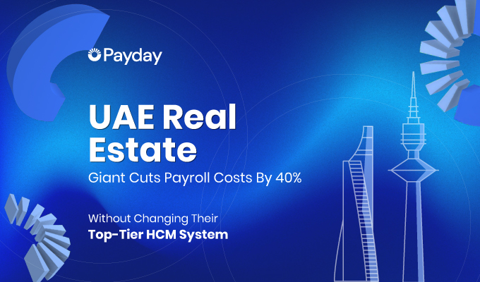 How Payday Helped a UAE Real Estate Giant Cut Payroll Costs by 40% (Without Replacing Their HCM)